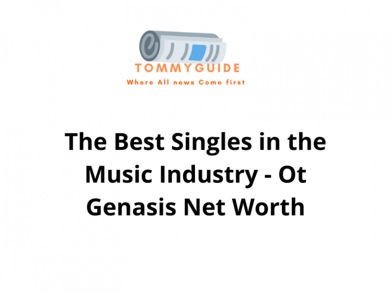 The Best Singles in the Music Industry - Ot Genasis Net Worth
