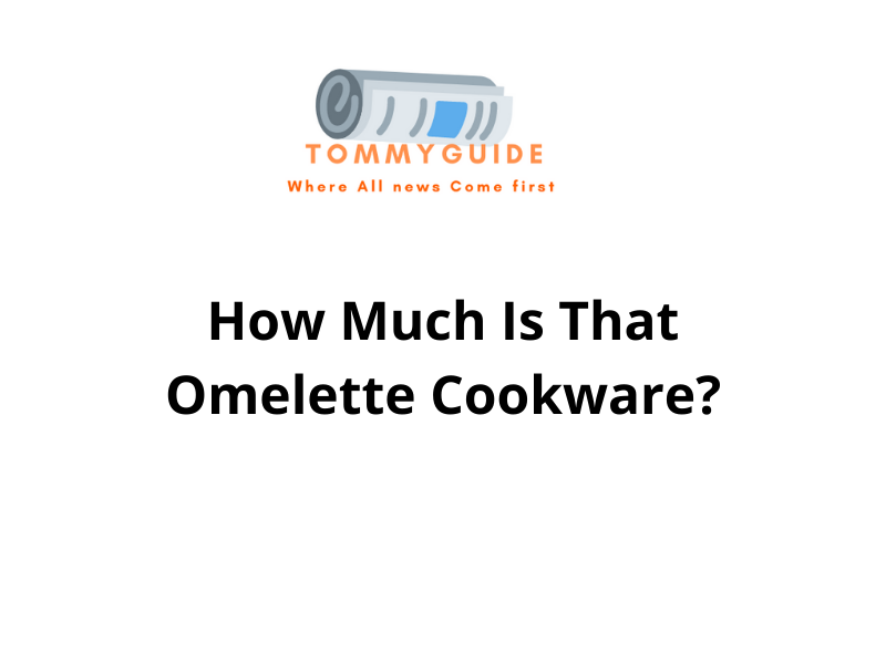 How Much Is That Omelette Cookware?