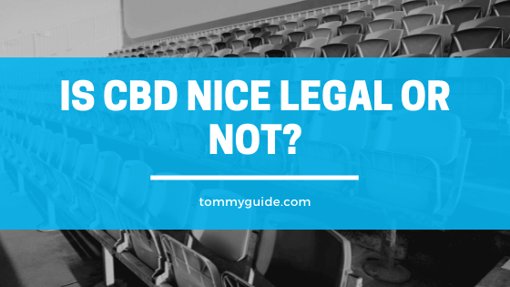 Is CBD Nice Legal or not?