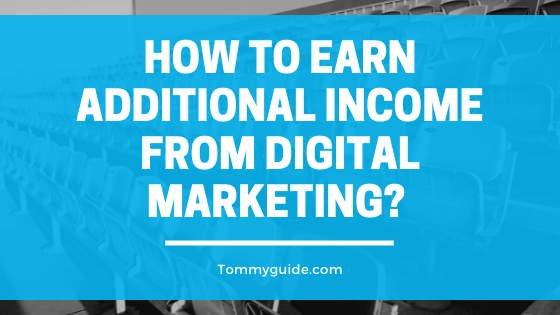 How to earn additional Income from Digital Marketing?