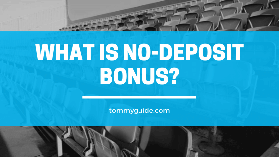 What Is No-Deposit Bonus?