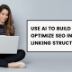Use AI To Build And Optimize SEO Internal Linking Structures