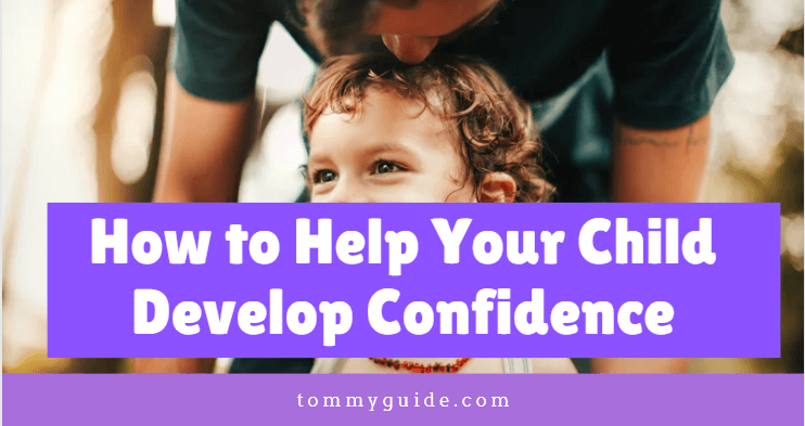 How to Help Your Child Develop Confidence