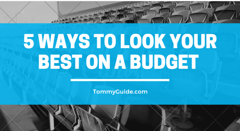 5 Ways to Look Your Best on a Budget