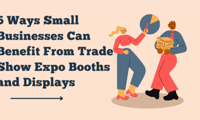 5 Ways Small Businesses Can Benefit From Trade Show Expo Booths and Displays
