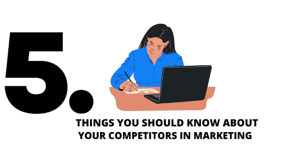 5 Things You should know about your Competitors in Marketing
