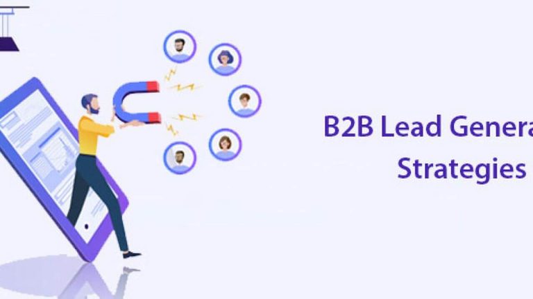 7 Reasons Why B2B Companies Should Invest in Lead Generation Strategies