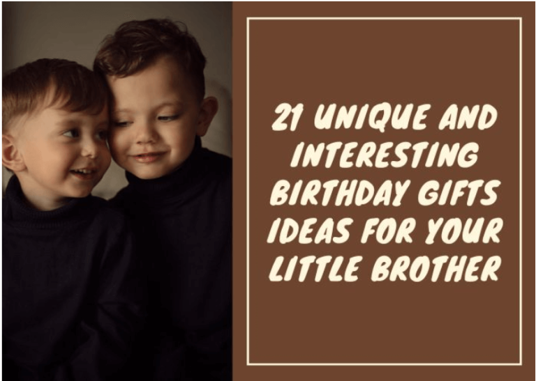 21 Unique And Interesting Birthday Gifts Ideas For Your Little Brother