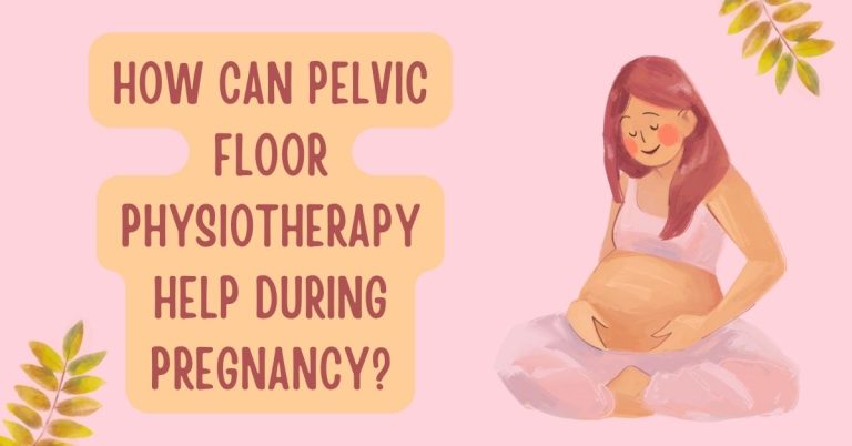 Pelvic Floor Physiotherapy Help During Pregnancy