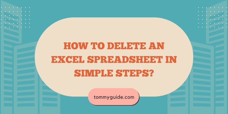 How to Delete an Excel Spreadsheet in Simple Steps?