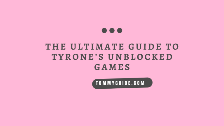 The Ultimate Guide to Tyrone’s Unblocked Games